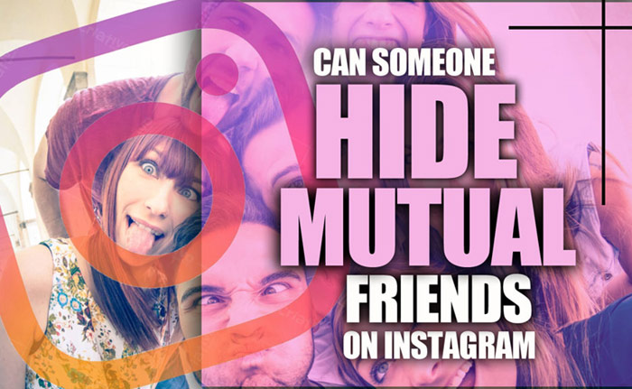 Can Someone Hide Mutual Friends on Instagram