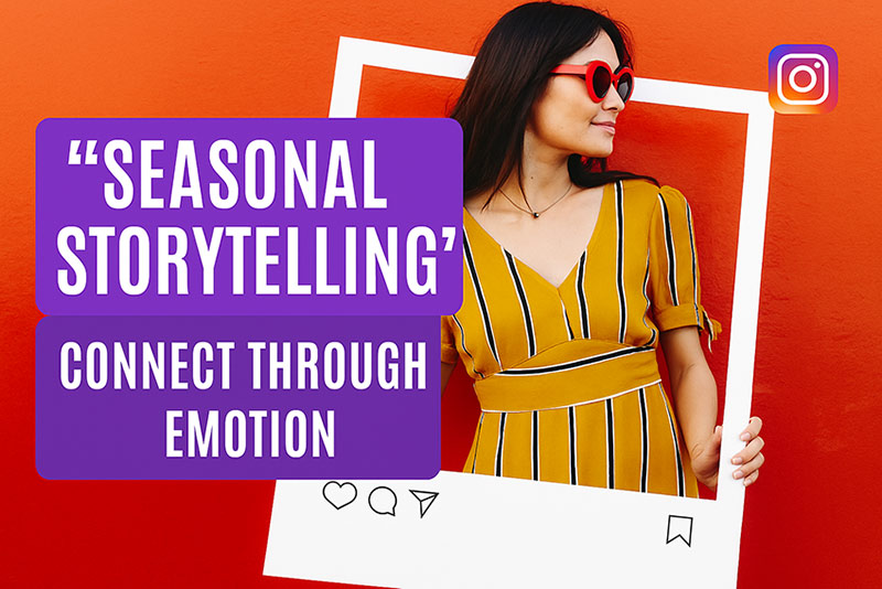 Seasonal Storytelling Connect Through Emotion