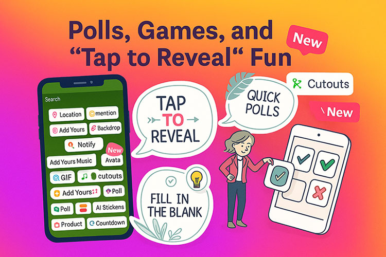 Polls, Games, and “Tap to Reveal” Fun