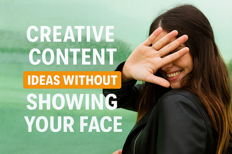 25 Creative Content Ideas Without Showing Your Face